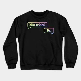 Miss or Mrs? Dr. Crewneck Sweatshirt